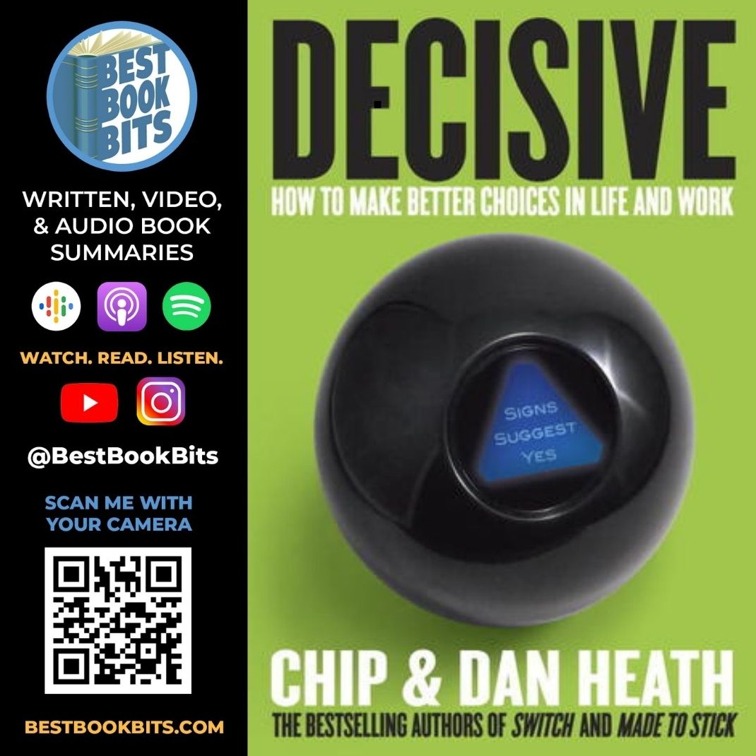 Decisive | How to Make Better Choices in Life and Work | Chip Heath &amp; Dan Heath | Book Summary