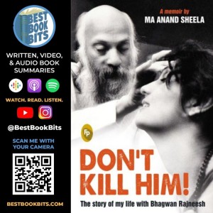 Don’t Kill Him! The Story of My Life with Bhagwan Rajneesh | Ma Anand Sheela  | Book Summary