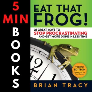 Eat That Frog | Brian Tracy | 5 Minute Book Summary