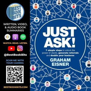 Just Ask | Generate Referrals And Double Your Business | Graham Eisner Interview