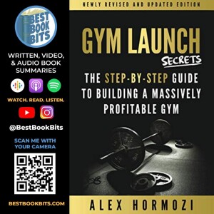 Gym Launch Secrets | Alex Hormozi | Book Summary |  The Guide To Building A Massively Profitable Gym