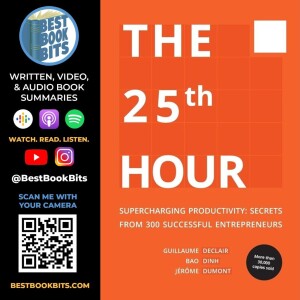 The 25th Hour | Supercharging Productivity - Secrets from 300 Successful Entrepreneurs | Book Summary