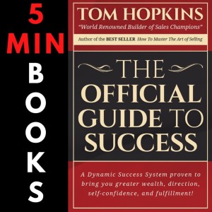 5 Minute Books Presents The Official Guide to Success by Tom Hopkins