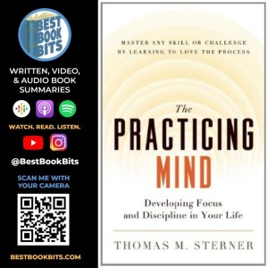 The Practicing Mind | Bringing Discipline and Focus Into Your Life | Thomas M. Sterner Interview