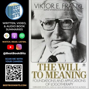 The Will to Meaning: Foundations and Applications of Logotherapy by Viktor Frankl Book Summary