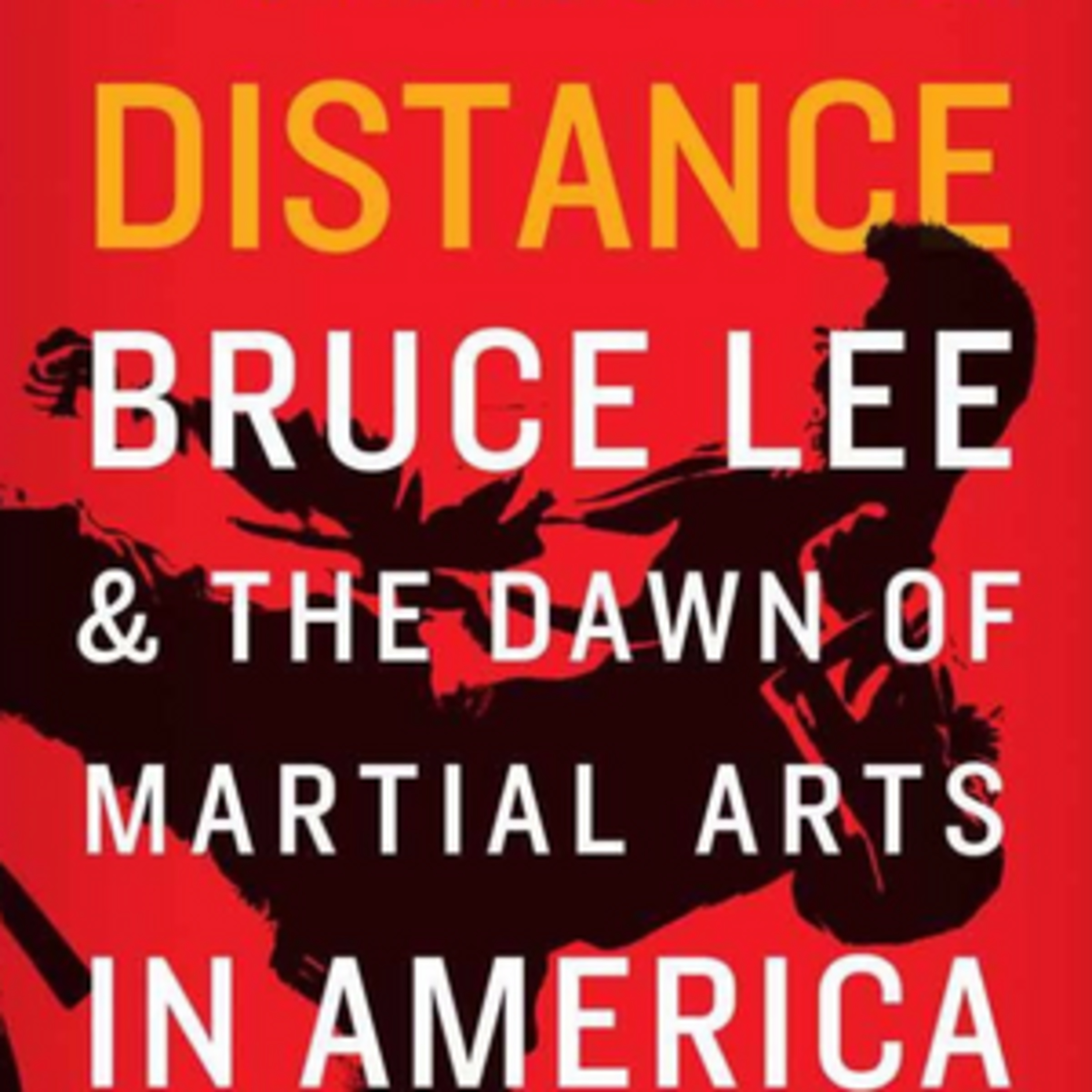 Striking Distance Bruce Lee &amp; The Dawn of Martial Arts in America Charles Russo Book Summary