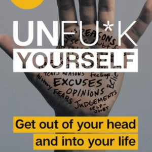 Gary John Bishop Unfuk Yourself Get Out of Your Head and Into Your Life Book Summary