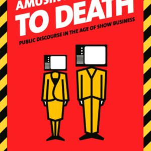 Amusing Ourselves to Death by Neil Postman