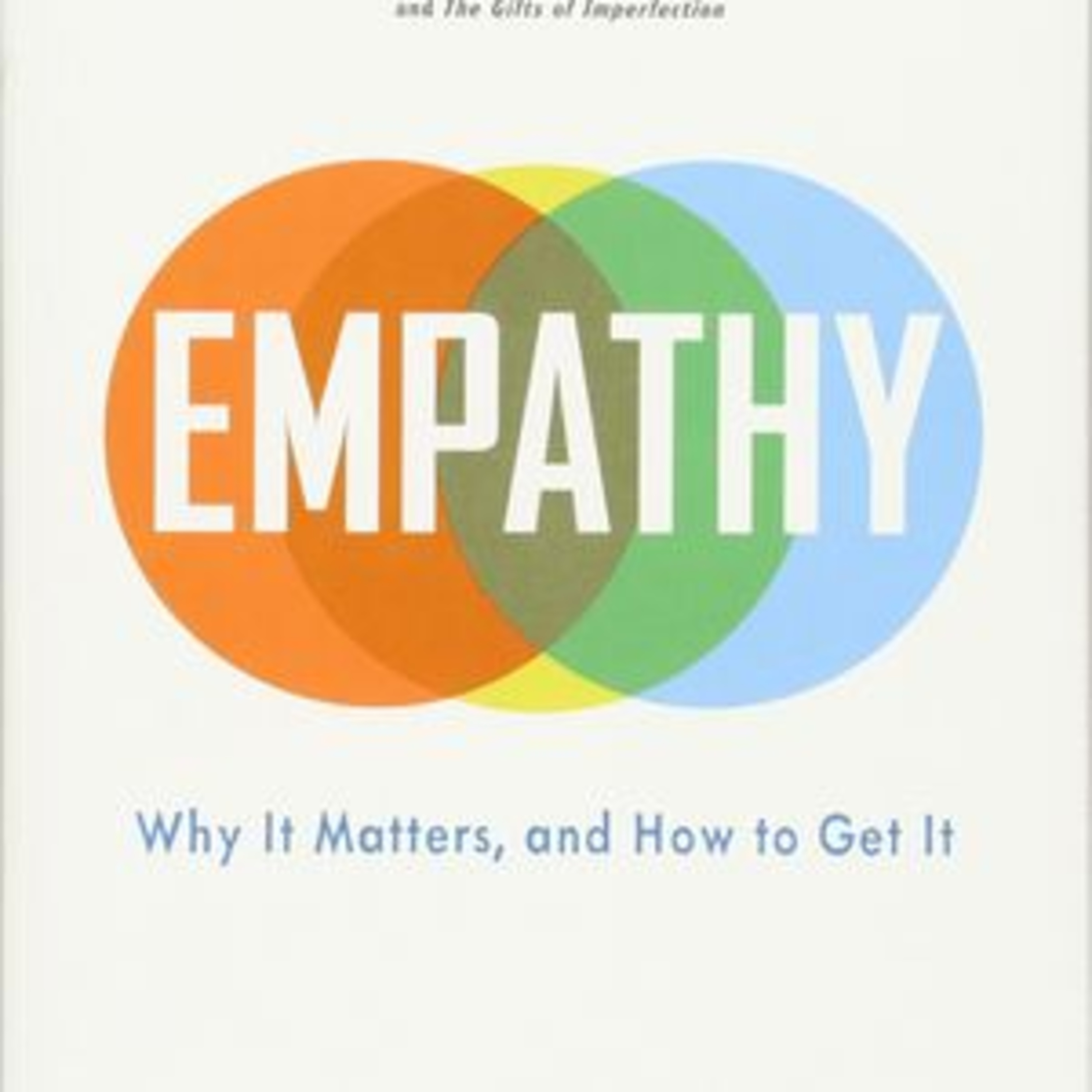 Empathy Why It Matters, and How to Get It