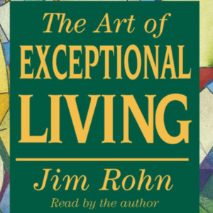 The Art of Exceptional Living by Jim Rohn