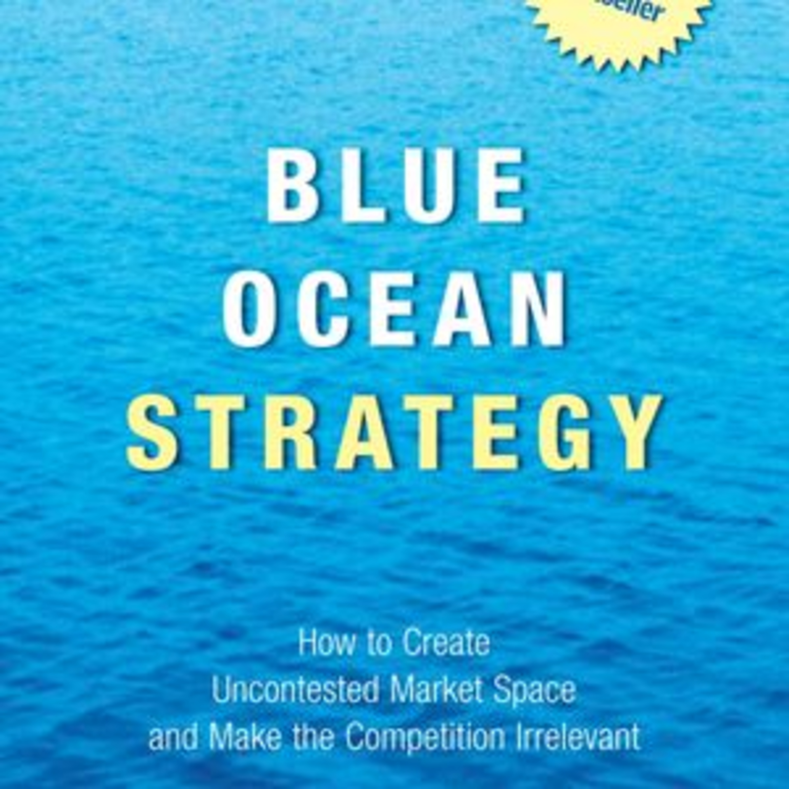 Blue Ocean Strategy by W. Chan Kim &amp; Renee Mauborgne