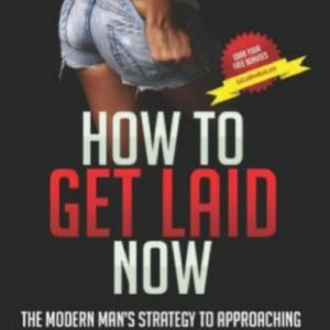 How to Get Laid Now by Ieva Kambarovaite