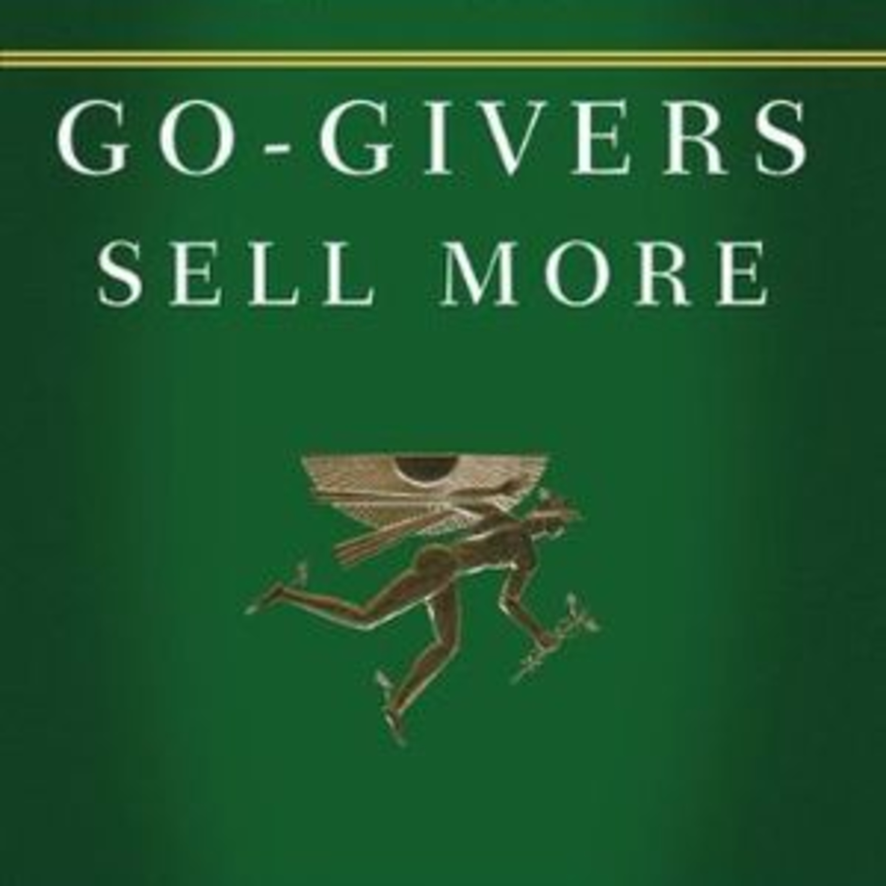 Go-Givers Sell More by Bob Burg and John David Mann Book Summary