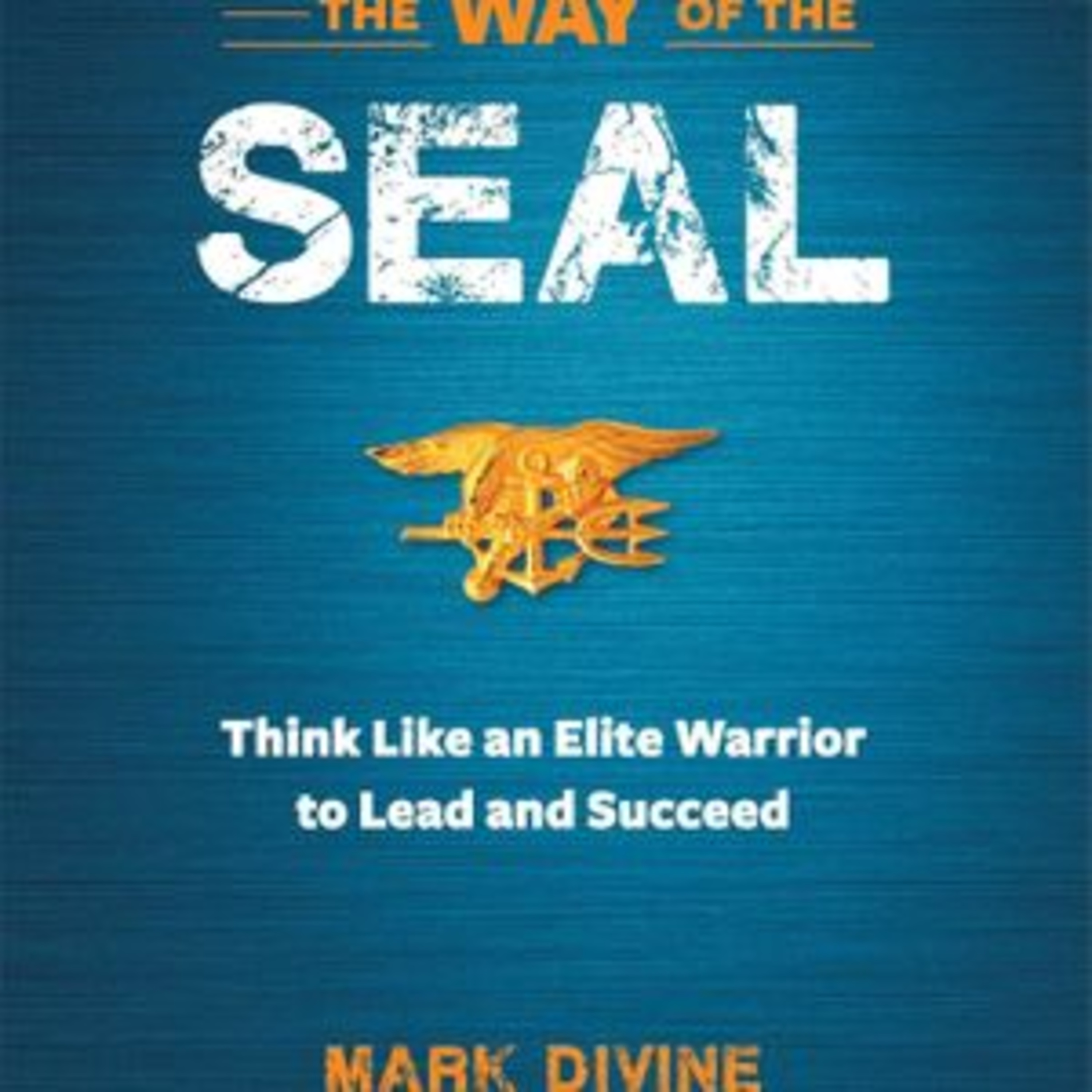 Mark Divine The Way of the SEAL Book Summary