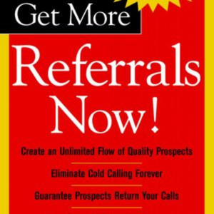 Get More Referrals Now! by Bill Cates