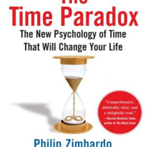 The Time Paradox - by Philip Zimbardo and John Boyd