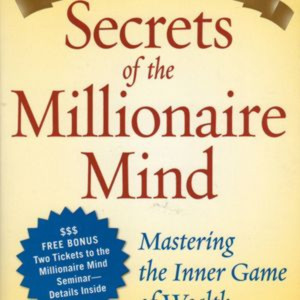 Secrets of the Millionaire Mind by T. Harv Eker