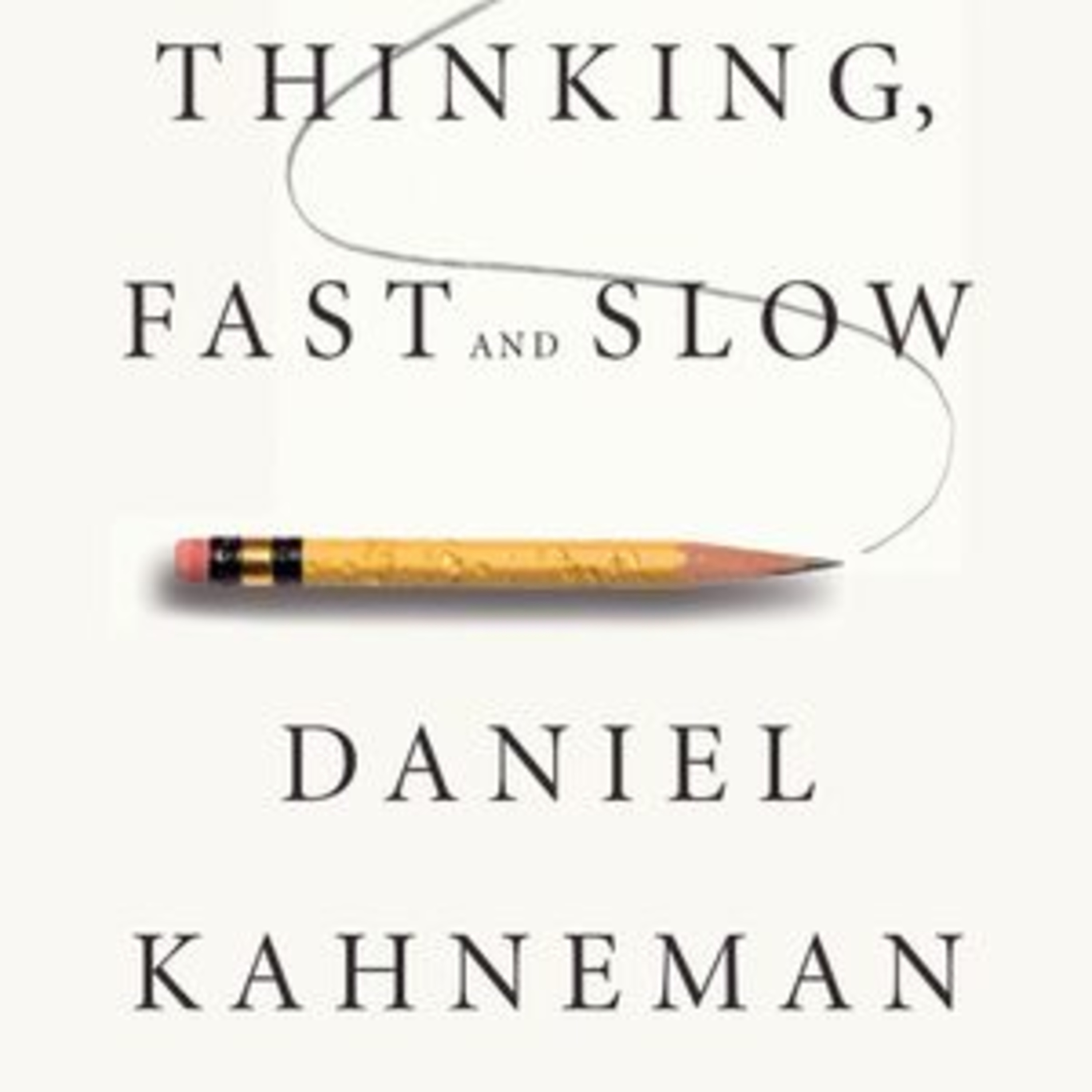 Thinking Fast and Slow by Daniel Kahneman