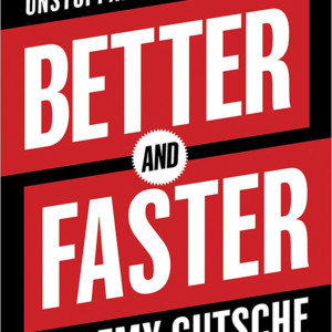 Better and Faster by Jeremy Gutsche Book Summary