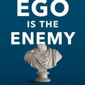 Ego Is the Enemy by Ryan Holiday