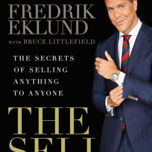 The Sell The Secrets of Selling Anything to Anyone by Fredrik Eklund Summary