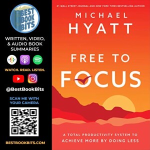 Free to Focus | A Total Productivity System to Achieve More by Doing Less | Michael Hyatt | Summary