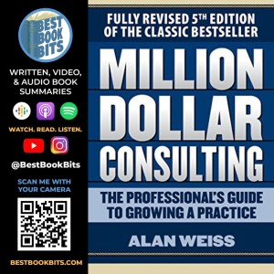 Million Dollar Consulting The Professional’s Guide to Growing a Practice | Alan Weiss | Book Summary