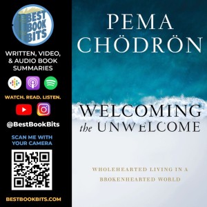 Welcoming the Unwelcome | Wholehearted Living in a Brokenhearted World | Pema Chödrön | Book Summary