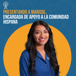 Presentando a Marisol,  Encargada de Apoyo a la Comunidad Hispana