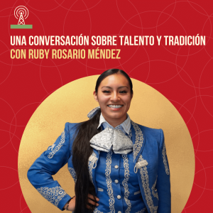 Una conversación sobre talento y tradición con Ruby Rosario Méndez