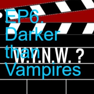 EP6. Darker than Vampires