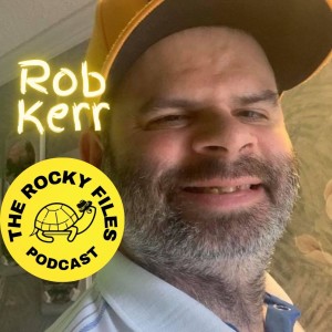 The Rocky Files Episode 12: Crushing Obstacles With The Rocky Spirit / Episode Guest: Rob Kerr