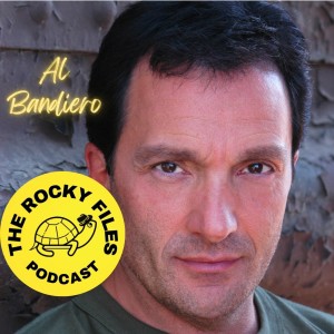 The Rocky Files Episode 15: Story time from Cue the Rocky Music/ Episode Guest: AL BANDIERO