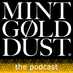 Episode 1: The Mint Gold Dust Origin Story (featuring Kelly LeValley Hunt, Eleonora Brizi, Louis Parker)