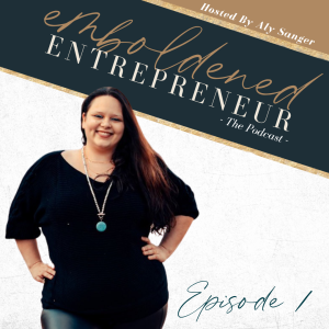 Welcome To The Emboldened Entrepreneur Podcast