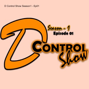 D Control Show Season1 - Ep01