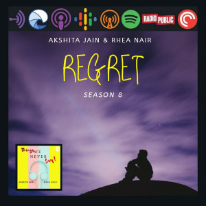 How to deal with Regret ?- S8.E4. ( Akshita )