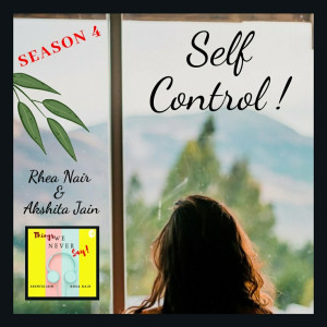 How Do we self Control ? - S4. E2 (Akshita)