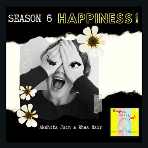 Happiness Vibes - S6.E2 (Akshita)