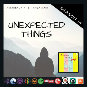 Unexpected Things IV - S14.E4 ( Akshita )