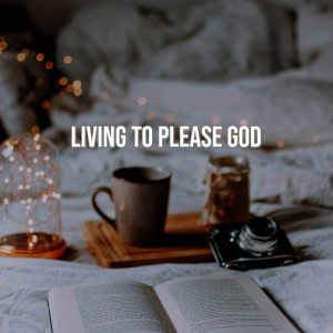 Living to Please God | English Devotion | NHFCSG