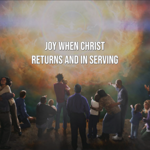 Joy  when Christ Returns & in Serving | English Devotion | NHFCSG