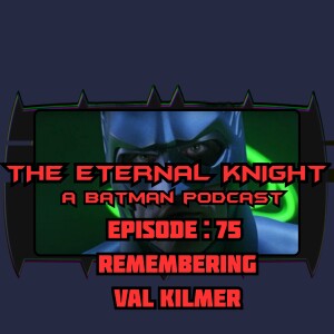 Episode: 75 - Remembering Val Kilmer