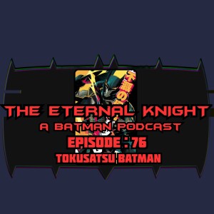 Episode : 76 - Tokusatsu Batman