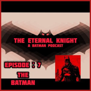 Episode: 7 - The Batman