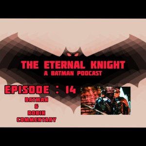 Episode: 14 - Batman & Robin Commentary