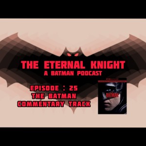 Episode: 25 - The Batman Commentary Track