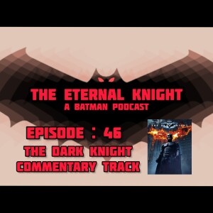 Episode 46: The Dark Knight Commentary Track