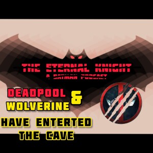 Red and Black Edition: Deadpool & Wolverine Have Entered the Cave (NSFW)