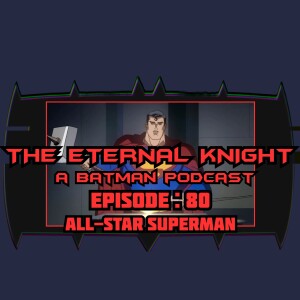 EPISODE: 80 - ALL-STAR SUPERMAN